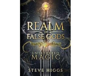 Untethered Magic: A wizard in Bremen Part 1 (The Realm of False Gods)