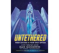 UNTETHERED: WHEN SUCCESS IS YOUR ONLY OPTION (UNTETHERED - WHEN SUCCESS IS YOUR ONLY OPTION - PART ONE)