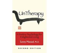 UnTherapy: A Positive Psychology for Enlightened Living