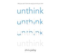 Unthink: And how to harness the power of your unconscious