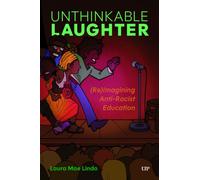 Unthinkable Laughter : (Re)Imagining Anti-Racist Education