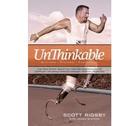 Unthinkable: The True Story about the First Double Amputee to Complete the World-Famous Hawaiian Iron Man Triathlon