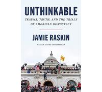 Unthinkable: Trauma, Truth, and the Trials of American Democracy