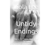Untidy Endings: Thrive in Chaos, Rule your World