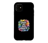 Until All Have Heard Case for iPhone 11
