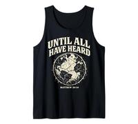Until All Have Heard Christian Graphic Tee Matthew 24:14 Tank Top