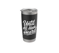 Until All Have Heard Stainless Steel Insulated Tumbler