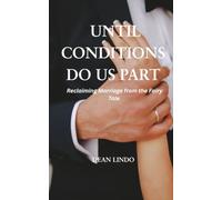 UNTIL CONDITIONS DO US PART: Reclaiming Marriage from the Fairy Tale