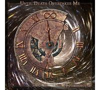 Until Death Overtakes Me - Antemortem