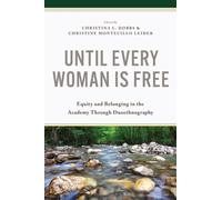 Until Every Woman Is Free : Equity and Belonging in the Academy Through Duoethnography