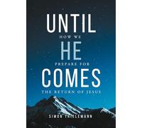 Until He Comes: How We Prepare for the Return of Jesus