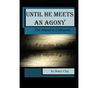 Until He Meets an Agony: The sequel to Collisions