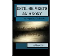 Until He Meets an Agony: The sequel to Collisions