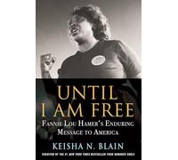 Until I Am Free: Fannie Lou Hamer's Enduring Message to America