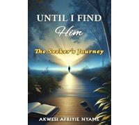 UNTIL I FIND HIM: The Seeker's Journey
