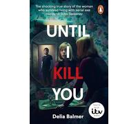 Until I Kill You: The shocking true story of the woman who survived living with serial axe murderer John Sweeney