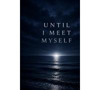 Until I Meet Myself