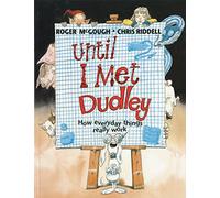 Until I Met Dudley: How everyday things really work