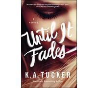 Until It Fades: A Novel