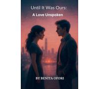 Until It Was Ours: A Love Unspoken.