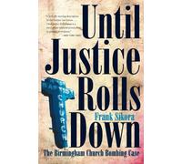 Until Justice Rolls Down: The Birmingham Church Bombing Case (Fire Ant Books)