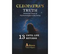 UNTIL LIFE RETURNS: Historical Novel of Psychoanalysis in Becoming (CLEOPATRA'S TRUTH)