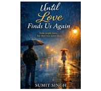 Until Love Finds Us Again: Some people leave but their love never does..