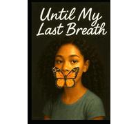 Until My Last Breath: A Story of Survival, Silence, and Becoming Seen