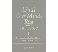 Until Our Minds Rest in Thee: Open-Mindedness, Intellectual Diversity, and the Christian Life