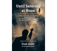 Until Saturday at Noon: A father's chronicle of two children, a broken family, and a system that could record a right but could not protect a relationship (The Paper Triangle)