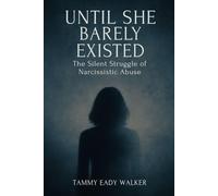 Until She Barely Existed: The Silent Struggle of Narcissistic Abuse