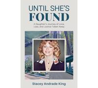 Until She's Found: A Daughter’s Journey of Love, Loss, and Justice Taken Away