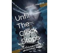 Until The Clock Stops: A Psychological Tale of Time, Memory, and Fate