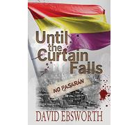 Until the Curtain Falls: A Novel of the Spanish Civil War: 2 (Jack Telford Mystery)