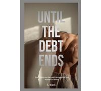 Until the Debt Ends: A Dark Romance of Debt and Desire - Book 2 (Mafia)