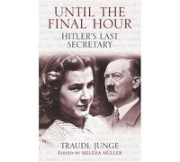 Until The Final Hour: Hitler's Last Secretary