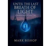 Until the Last Breath of Light: A Promise Made Beyond Time