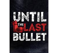 Until The Last Bullet (PC) - Steam Key - GLOBAL