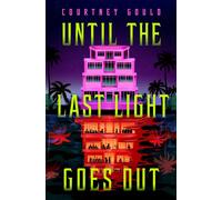 Until the Last Light Goes Out: 'a fever dream cast in a sinister neon glow' - Allison Saft