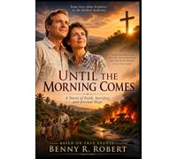 Until the Morning Comes: A Novel of Faith, Sacrifice, and Eternal Hope
