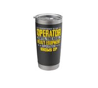 Until The Real Heavy Equipment Operator Shows Up Stainless Steel Insulated Tumbler