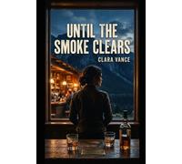 Until the Smoke Clears: A Small-Town Second Chance Romance (Hallow Falls)