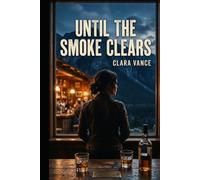 Until the Smoke Clears: A Small-Town Second Chance Romance (Hallow Falls)