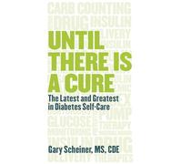 Until There Is a Cure: The Latest and Greatest in Diabetes Self-Care