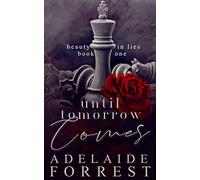 Until Tomorrow Comes: A Dark Mafia Romance: 1 (Beauty in Lies)