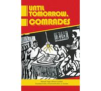 Until Tomorrow Comrades