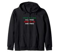 Until We Are All Free None Of Us Are Free Human Rights Zip Hoodie
