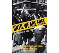 Until We Are Free: Reflections on Black Lives Matter in Canada