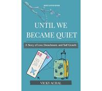 Until we became Quiet: A story of Love, Detachment, and Self Growth