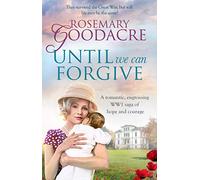 Until We Can Forgive: A romantic, engrossing WWI saga of hope and courage: 3 (The Derwent Chronicles, 3)